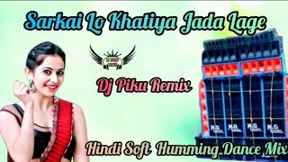 Sarkai Lo Khatiya Jada Lage || Hindi Soft Humming Dance Mix || Dj Piku Remix || Dj Sudip Remix