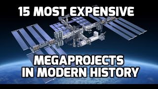 15 Most Expensive Megaprojects in Modern History