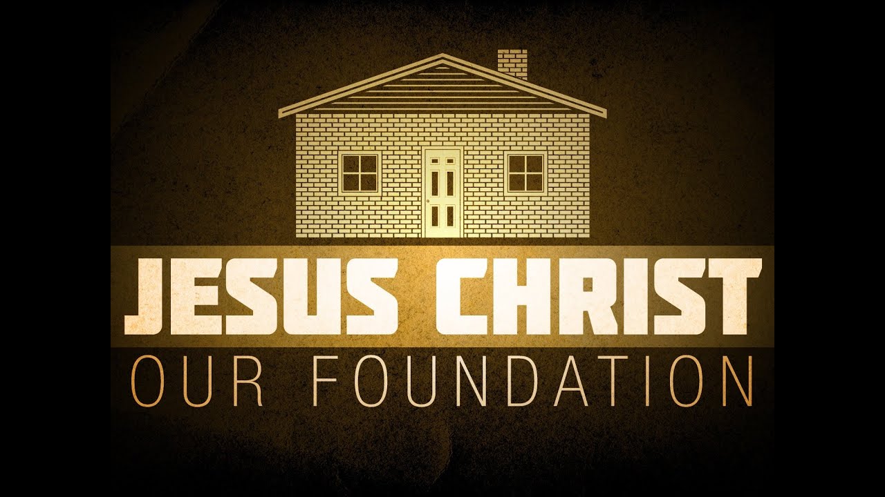 Word For Today Jesus Christ Our Only Foundation Youtube