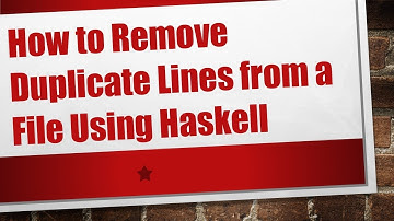 How to Remove Duplicate Lines from a File Using Haskell