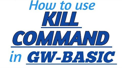 KILL COMMAND in GW-BASIC with Practical Example in GW-BASIC