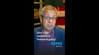 How is the transition in Venezuela going? | ask ian