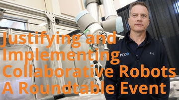 Justifying and Implementing Collaborative Robots - A Roundtable Event | PCC Robotics