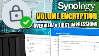 Synology Volume Encryption Overview in DSM 7.2 - Beta Impressions