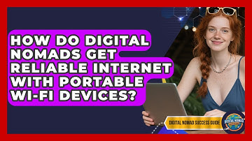 How Do Digital Nomads Get Reliable Internet With Portable Wi-Fi Devices?
