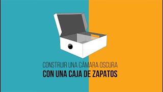 UFCA Construir una Cámara Oscura con una caja de zapatos