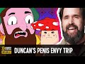 Duncan trussell took terence mckennas penis envy mushrooms  tales from the trip