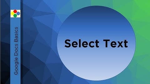 Google Docs Basics - Select Text | Technology Education