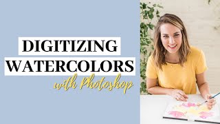 Digitizing Watercolors | Digitize Watercolors in Photoshop