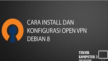 Cara Install dan Konfigurasi OpenVPN di Debian #Tunnel
