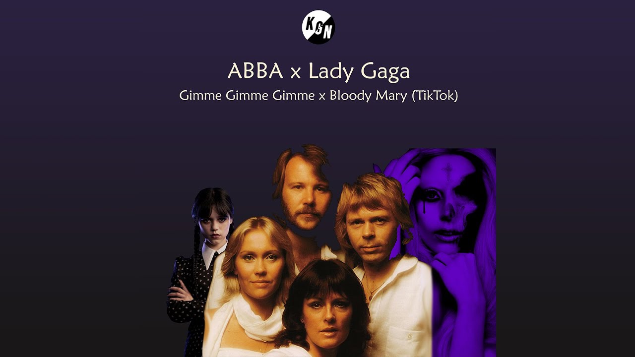 ABBA x Lady Gaga Gimme Gimme Gimme x Bloody Mary (TikTok) [KGN Mashup