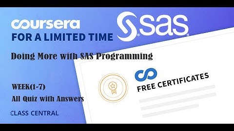 Doing More with SAS Programming, week (1-7) All Quiz with Answers.