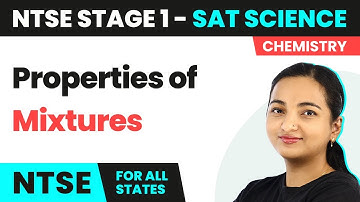 NTSE SAT (Stage 1) Science | Properties of Mixtures - Is Matter Around Us Pure? | 2024-25
