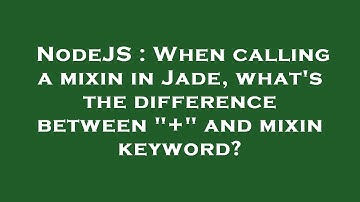NodeJS : When calling a mixin in Jade, what