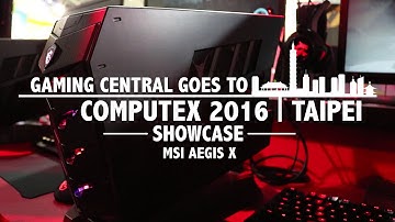 MSI Aegis X Showcase | Computex Taipei 2016 | Gaming Central