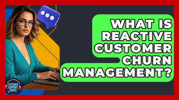 What Is Reactive Customer Churn Management? - Customer Support Coach