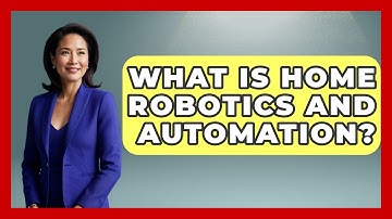 What Is Home Robotics And Automation? - Emerging Tech Insider