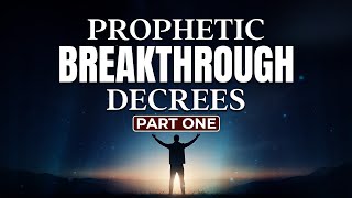 Prophetic Breakthrough Decree - part 1