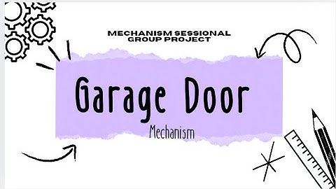 Garage Door Mechanism | Mechanism Sessional (ME29002) Group Project  | Autumn 