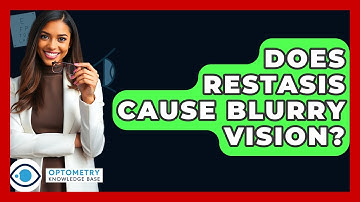 Does Restasis Cause Blurry Vision? - Optometry Knowledge Base