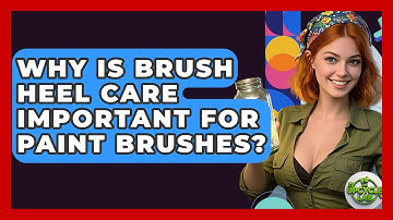 Why Is Brush Heel Care Important For Paint Brushes? - The Upcycle Lab