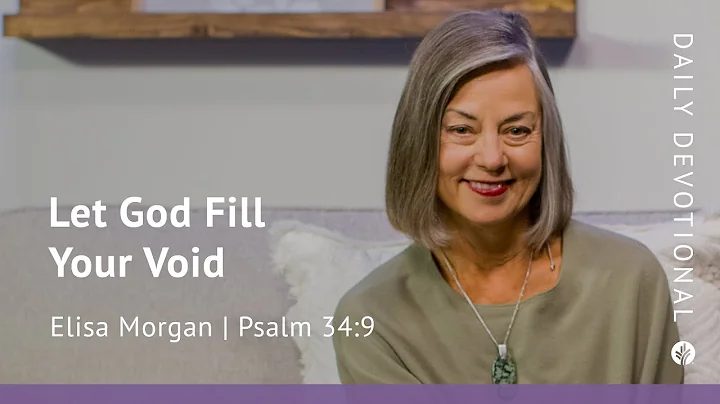 Let God Fill Your Void | Psalm 34:9 | Our Daily Bread Video Devotional