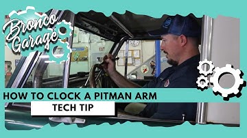 How to Clock a Pitman Arm on your Ford Bronco