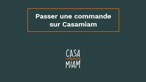 Passer une commande sur Casamiam