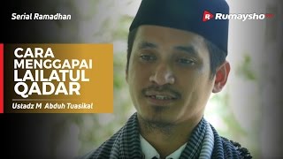 Serial Ramadhan : Cara Menggapai Lailatul Qadar
