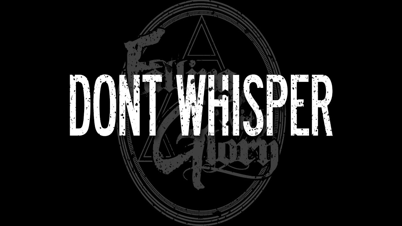 Don't Whisper (Official Music Video)