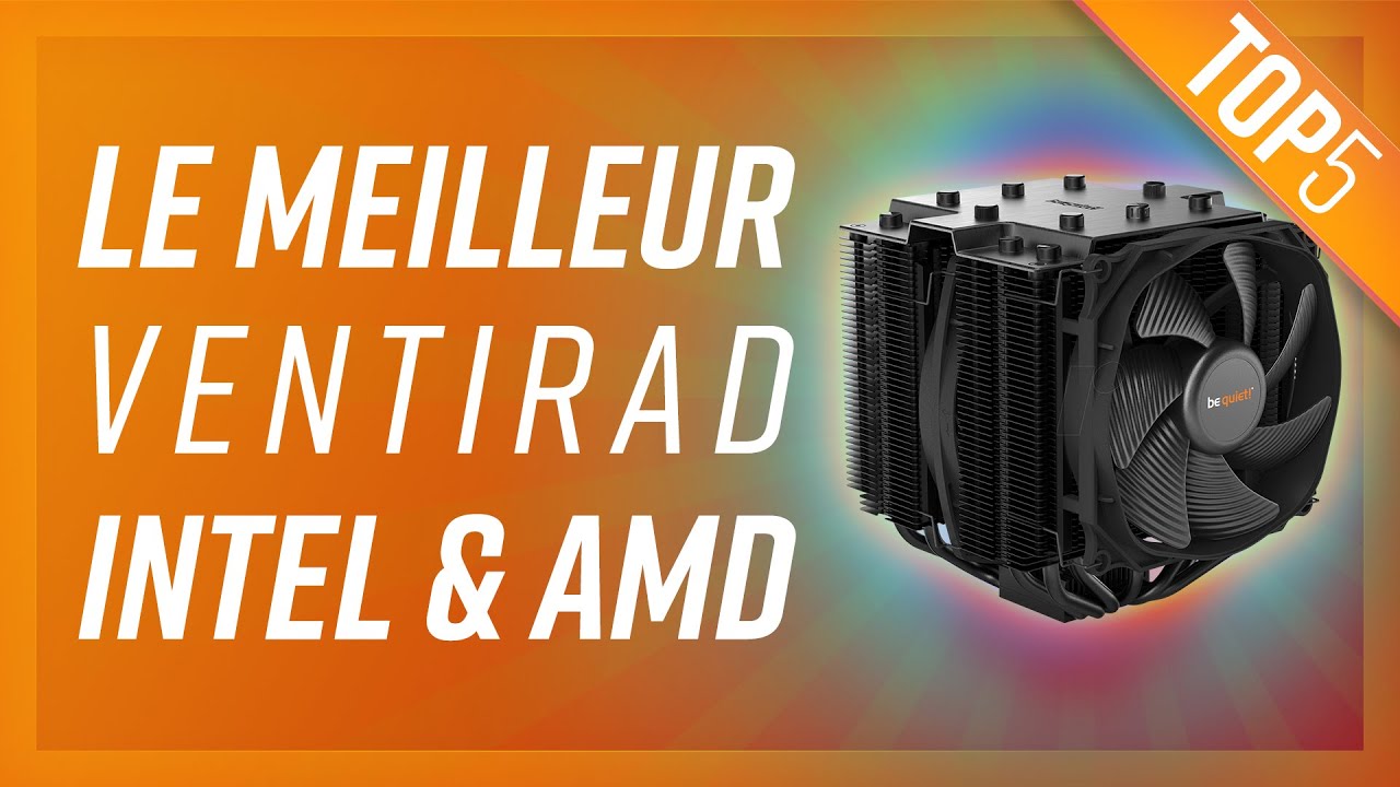 TOP5 : MEILLEUR VENTIRAD INTEL & AMD 