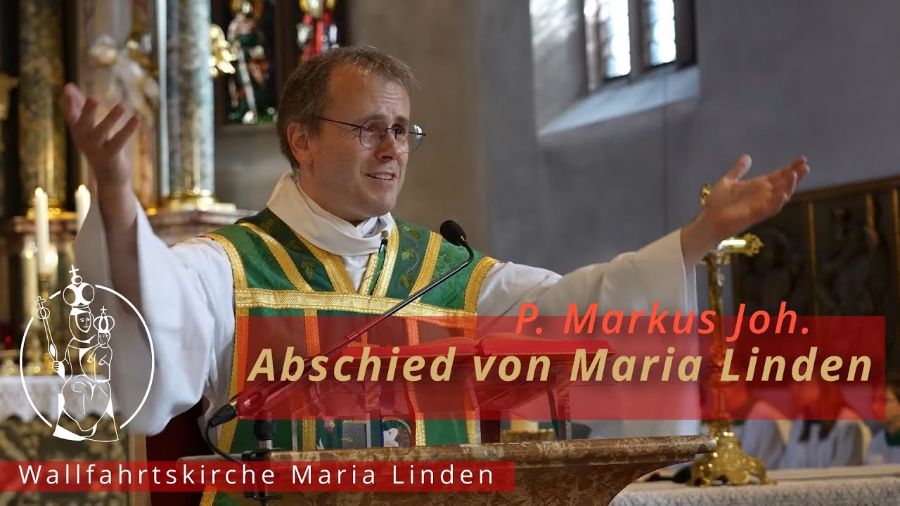 Abschiedsgottesdienst P. Markus Joh. mit Predigt #WallfahrtskircheMariaLinden