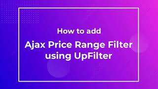 How to add ajax price range filter using UpFilter | WooCommerce Filter