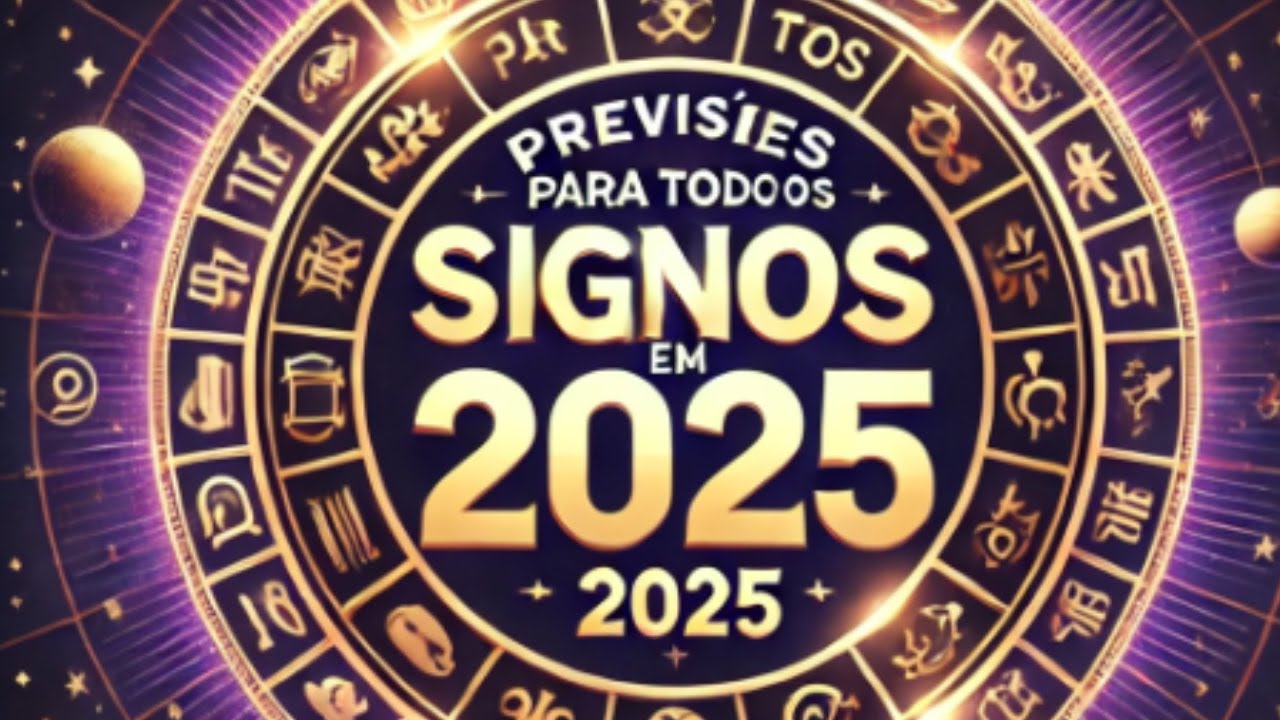 Previsões para todos os signos em 2025 - YouTube
