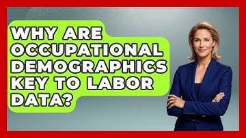 Why Are Occupational Demographics Key To Labor Data? - Demographic Data Answers