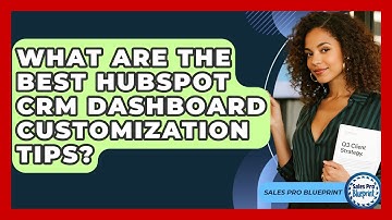 What Are The Best HubSpot CRM Dashboard Customization Tips? - Sales Pro Blueprint