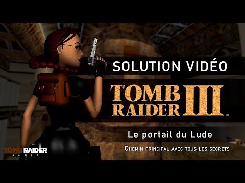 Tomb Raider III : Les aventures de Lara Croft - Niveau 14 - Le portail du Lude (Chemin principal)