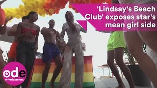 'Lindsay's Beach Club' exposes star's mean girl side