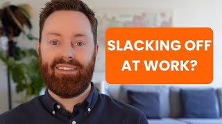 Beware Slacking Off At Work - Tips For Managing Your Workload