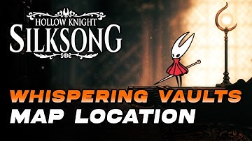 Hollow Knight: Silksong - Whispering Vaults Map Location