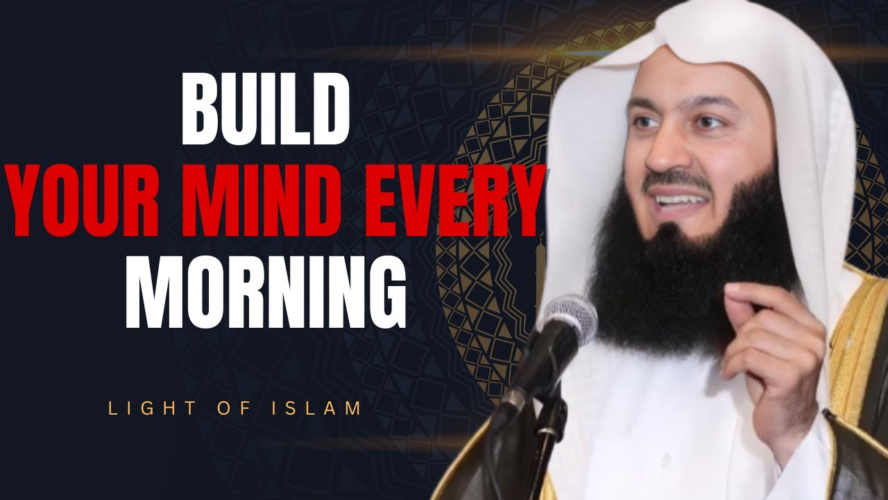 Morning Mind Training That Actually Works - Islamic Motivation | Mufti Menk