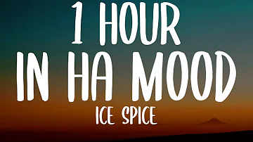 Ice Spice - In Ha Mood (1 HOUR/Lyrics) "Bae I'm Not Staying I Just Wanna Play" [TikTok Song]