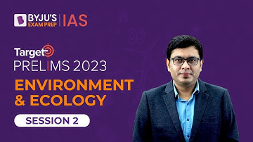 Target Prelims 2023: Environment & Ecology - II | UPSC Current Affairs Crash Course | BYJU’S IAS