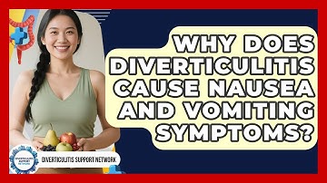 Why Does Diverticulitis Cause Nausea And Vomiting Symptoms? - Diverticulitis Support Network