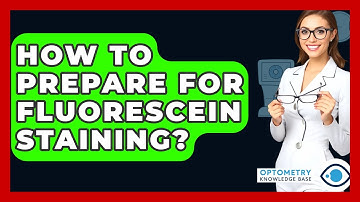 How To Prepare For Fluorescein Staining? - Optometry Knowledge Base