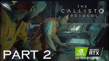 PART 2: The Callisto Protocol Gameplay Walk-through | RTX 3070ti Graphics 60fps