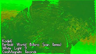 Kode6, Perfeckt World (Micro Scan Remix), White Light #09, GeoMagnetic Records