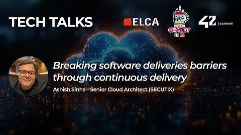 Ashish Sinha | Breaking software deliveries barriers through continuous delivery (Tech Talk)