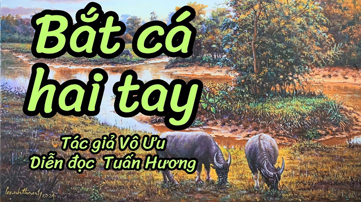 Bắt cá hai tay là gì năm 2024