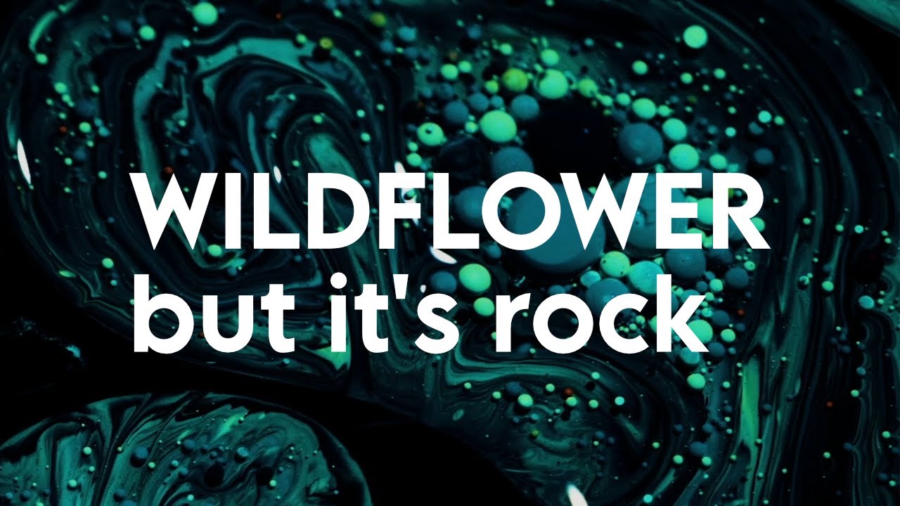 Wildflower by Billie Eilish but it's a rock cover